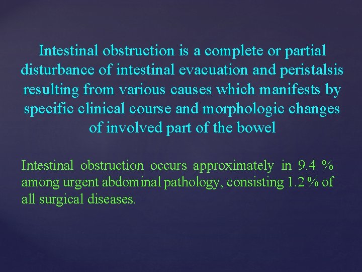Intestinal obstruction is a complete or partial disturbance of intestinal evacuation and peristalsis resulting