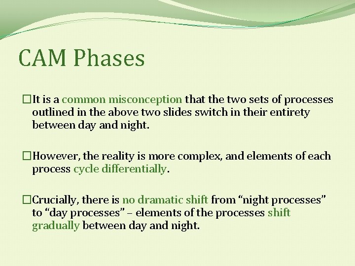 CAM Phases �It is a common misconception that the two sets of processes outlined