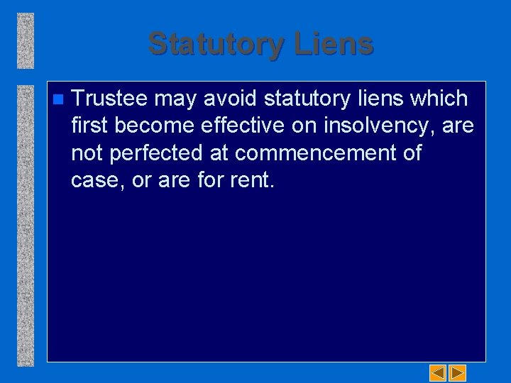 Statutory Liens n Trustee may avoid statutory liens which first become effective on insolvency,