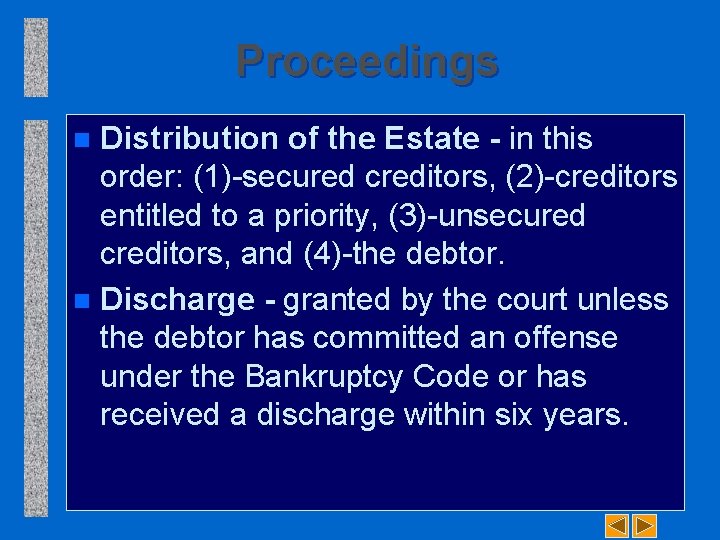 Proceedings Distribution of the Estate - in this order: (1) secured creditors, (2) creditors