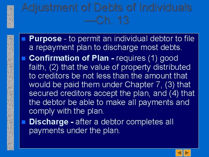 Adjustment of Debts of Individuals —Ch. 13 n n n Purpose to permit an