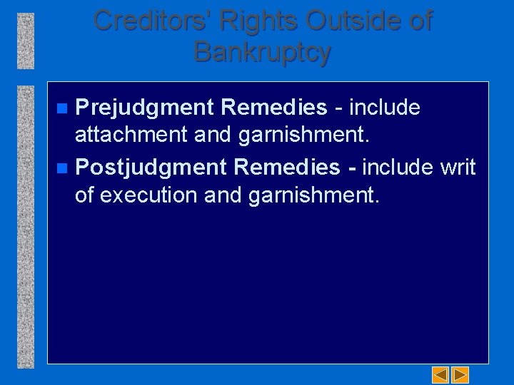 Creditors' Rights Outside of Bankruptcy Prejudgment Remedies include attachment and garnishment. n Postjudgment Remedies