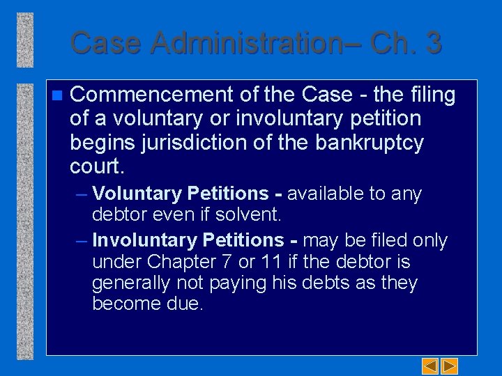 Case Administration– Ch. 3 n Commencement of the Case the filing of a voluntary