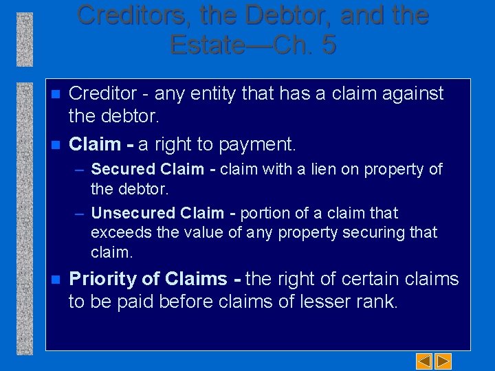Creditors, the Debtor, and the Estate—Ch. 5 n n Creditor any entity that has