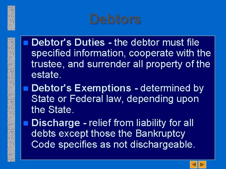 Debtors Debtor's Duties - the debtor must file specified information, cooperate with the trustee,