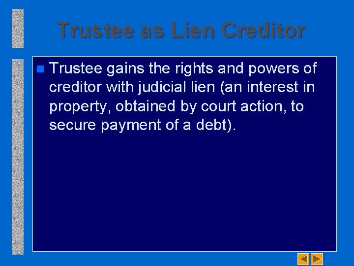 Trustee as Lien Creditor n Trustee gains the rights and powers of creditor with