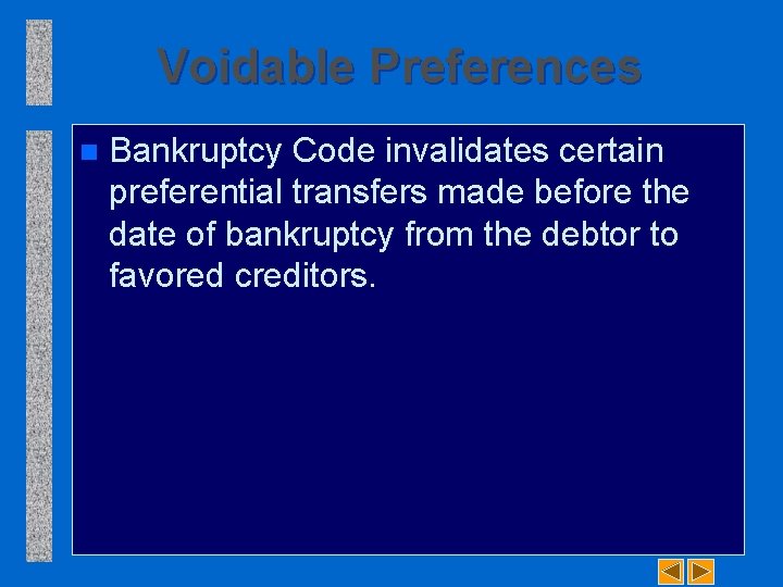 Voidable Preferences n Bankruptcy Code invalidates certain preferential transfers made before the date of