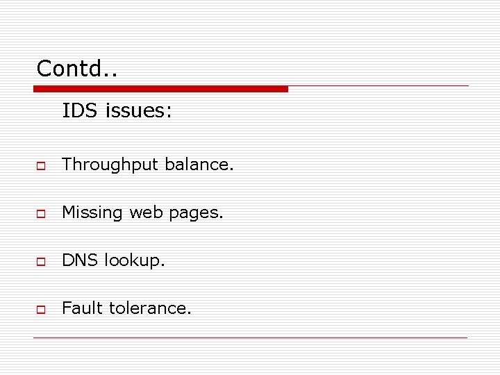 Contd. . IDS issues: o Throughput balance. o Missing web pages. o DNS lookup.