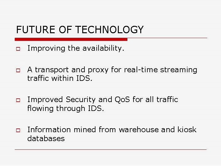 FUTURE OF TECHNOLOGY o o Improving the availability. A transport and proxy for real-time
