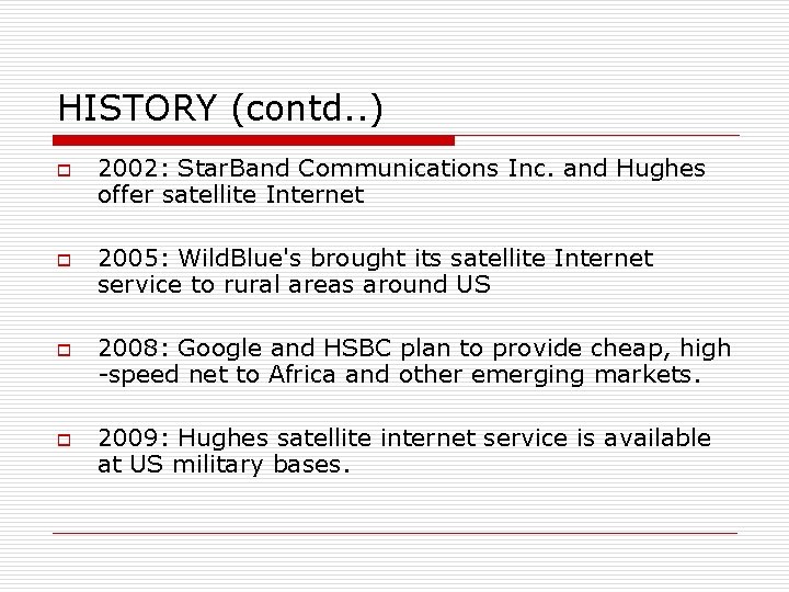HISTORY (contd. . ) o o 2002: Star. Band Communications Inc. and Hughes offer