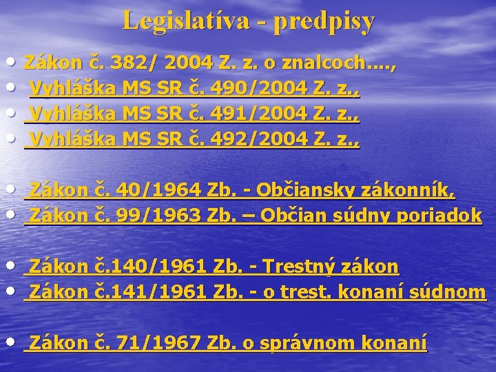 Legislatíva - predpisy • Zákon č. 382/ 2004 Z. z. o znalcoch. . ,