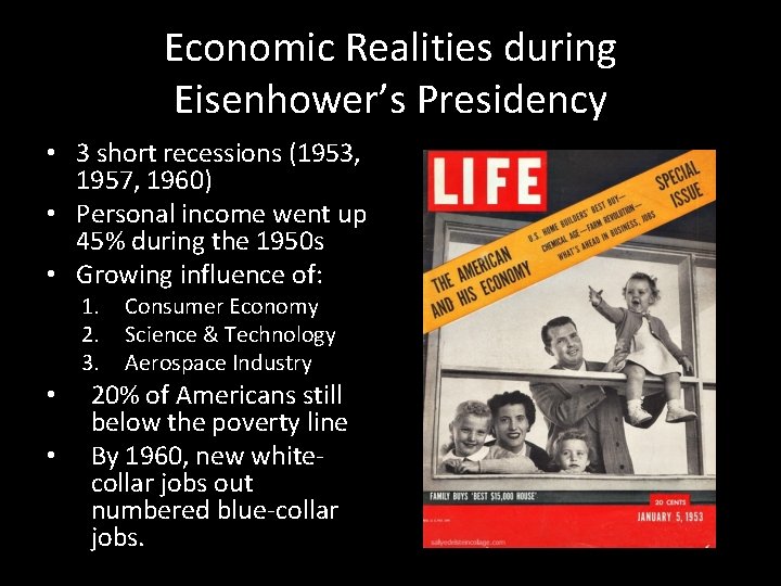 Economic Realities during Eisenhower’s Presidency • 3 short recessions (1953, 1957, 1960) • Personal