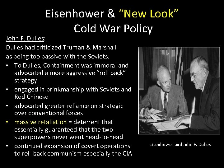 Eisenhower & “New Look” Cold War Policy John F. Dulles: Dulles had criticized Truman