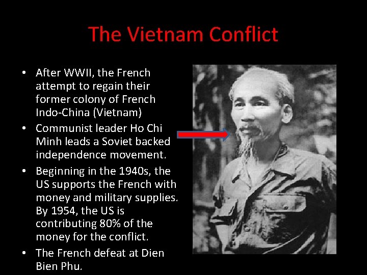The Vietnam Conflict • After WWII, the French attempt to regain their former colony