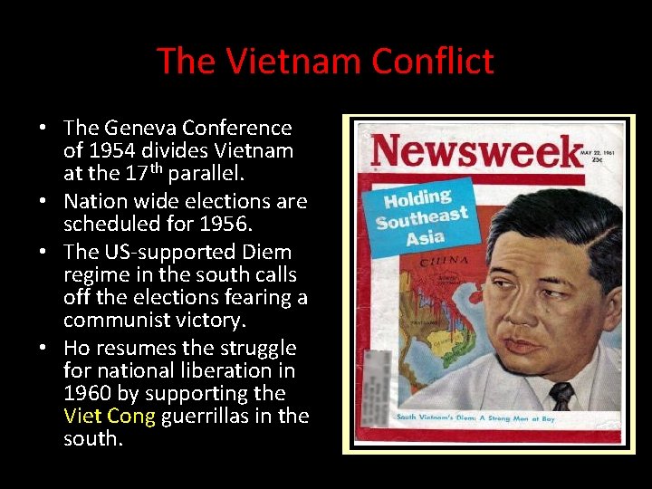 The Vietnam Conflict • The Geneva Conference of 1954 divides Vietnam at the 17