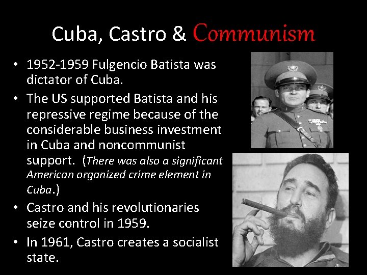 Cuba, Castro & Communism • 1952 -1959 Fulgencio Batista was dictator of Cuba. •