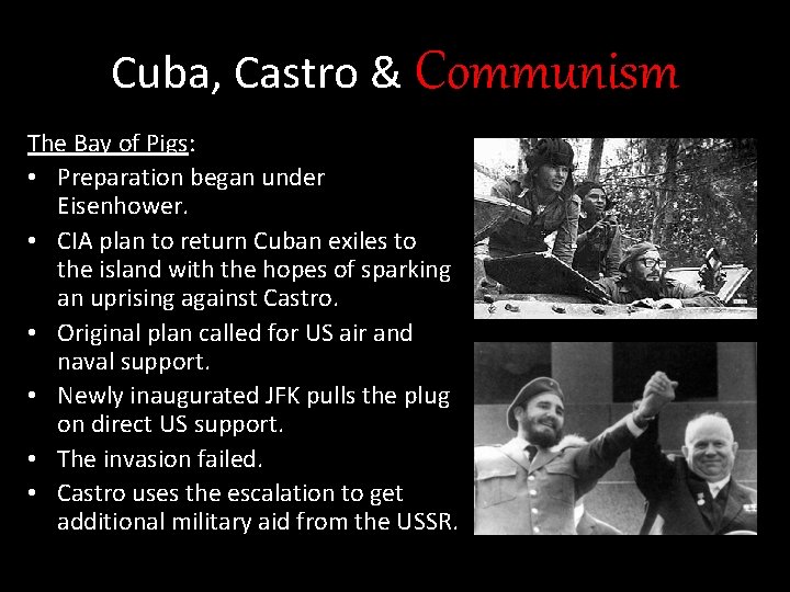 Cuba, Castro & Communism The Bay of Pigs: • Preparation began under Eisenhower. •
