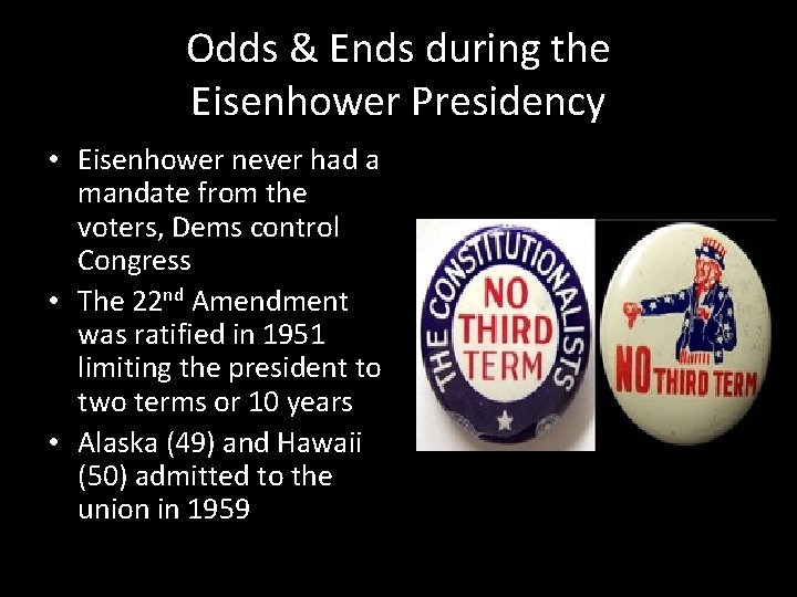 Odds & Ends during the Eisenhower Presidency • Eisenhower never had a mandate from