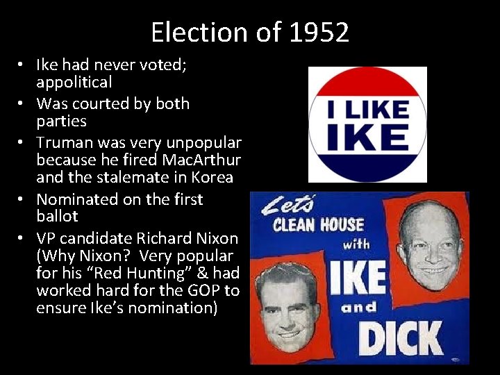 Election of 1952 • Ike had never voted; appolitical • Was courted by both