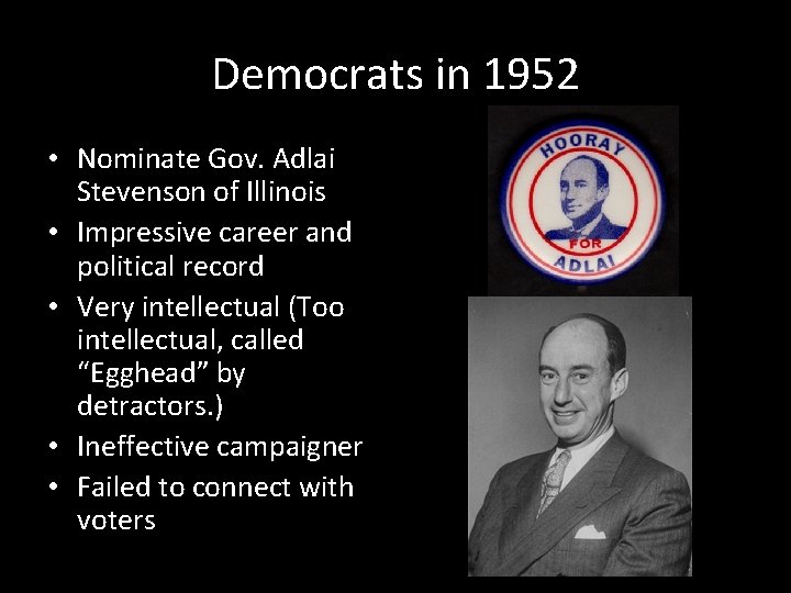 Democrats in 1952 • Nominate Gov. Adlai Stevenson of Illinois • Impressive career and