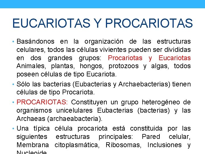 EUCARIOTAS Y PROCARIOTAS • Basándonos en la organización de las estructuras celulares, todos las