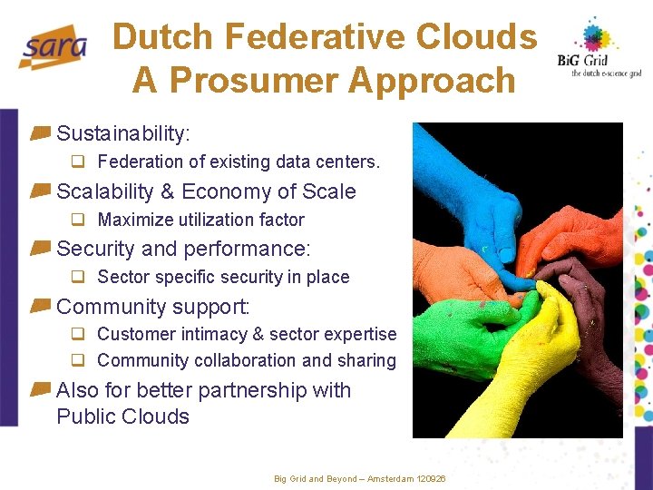Dutch Federative Clouds A Prosumer Approach Sustainability: q Federation of existing data centers. Scalability
