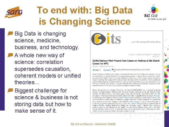 To end with: Big Data is Changing Science Big Data is changing science, medicine,