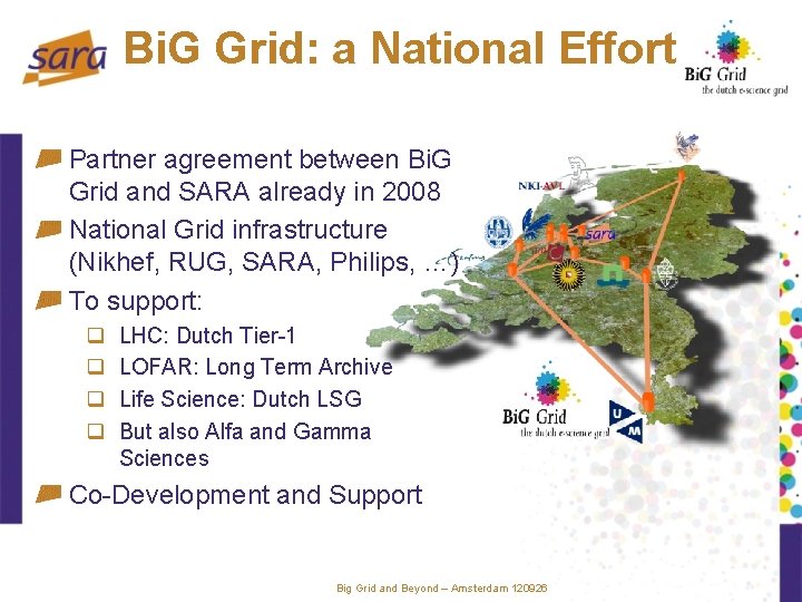 Bi. G Grid: a National Effort Partner agreement between Bi. G Grid and SARA