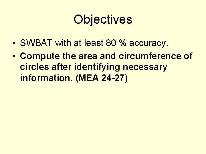Objectives • SWBAT with at least 80 % accuracy. • Compute the area and