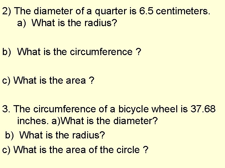2) The diameter of a quarter is 6. 5 centimeters. a) What is the