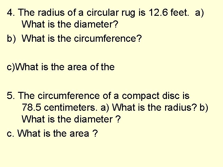 4. The radius of a circular rug is 12. 6 feet. a) What is