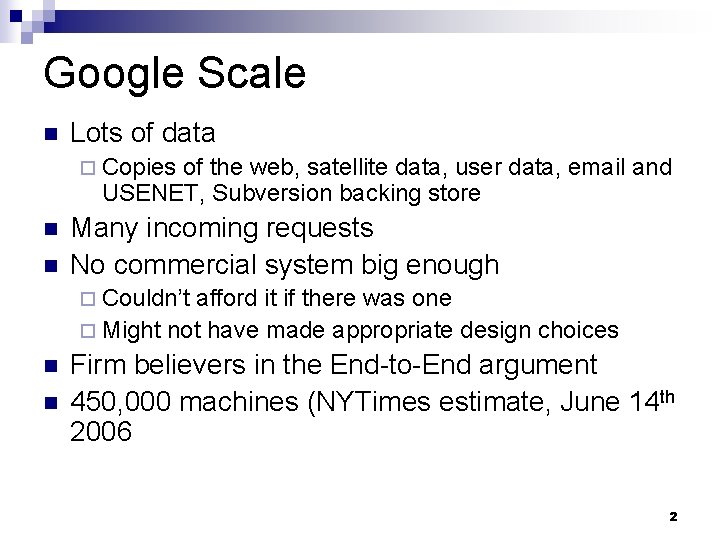 Google Scale n Lots of data ¨ Copies of the web, satellite data, user
