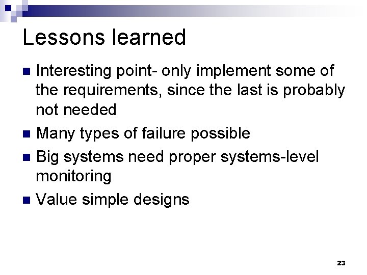Lessons learned Interesting point- only implement some of the requirements, since the last is