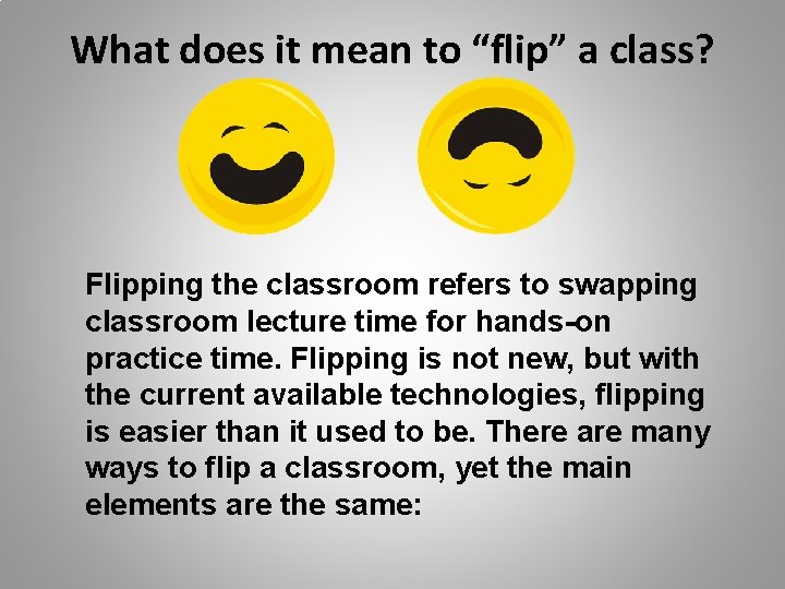 What does it mean to “flip” a class? Flipping the classroom refers to swapping