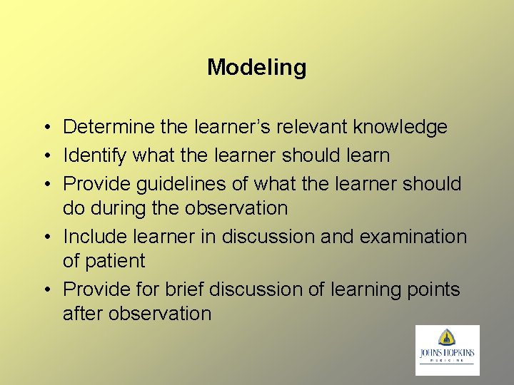 Modeling • Determine the learner’s relevant knowledge • Identify what the learner should learn