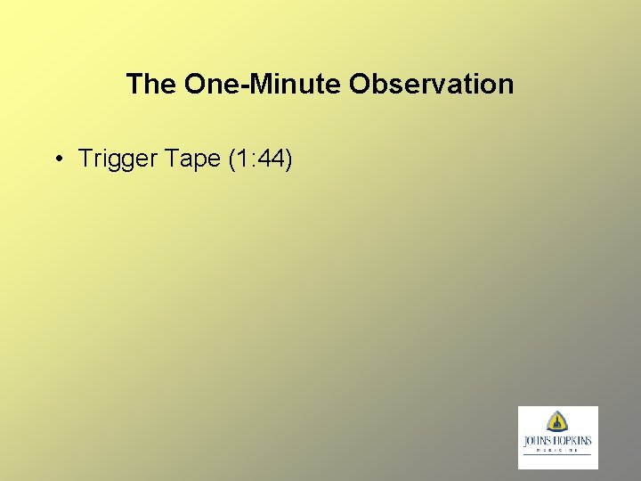 The One-Minute Observation • Trigger Tape (1: 44) 