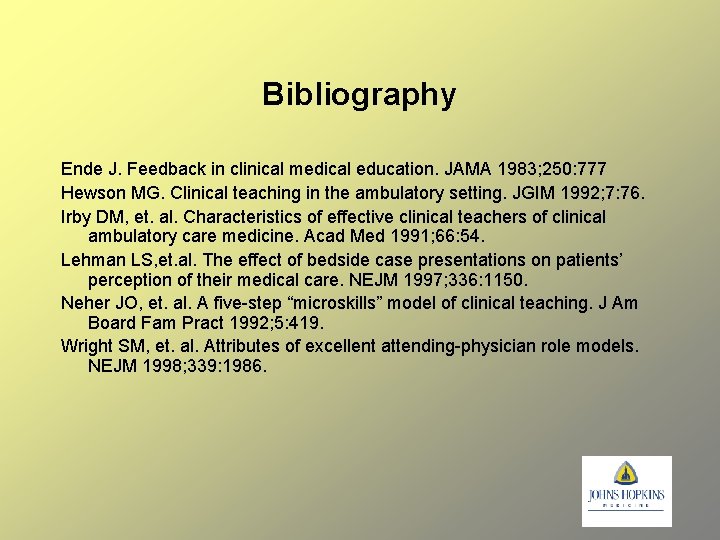 Bibliography Ende J. Feedback in clinical medical education. JAMA 1983; 250: 777 Hewson MG.