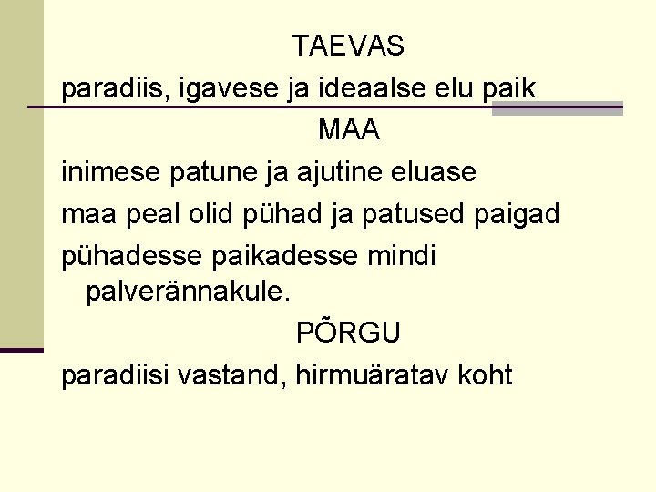 TAEVAS paradiis, igavese ja ideaalse elu paik MAA inimese patune ja ajutine eluase maa