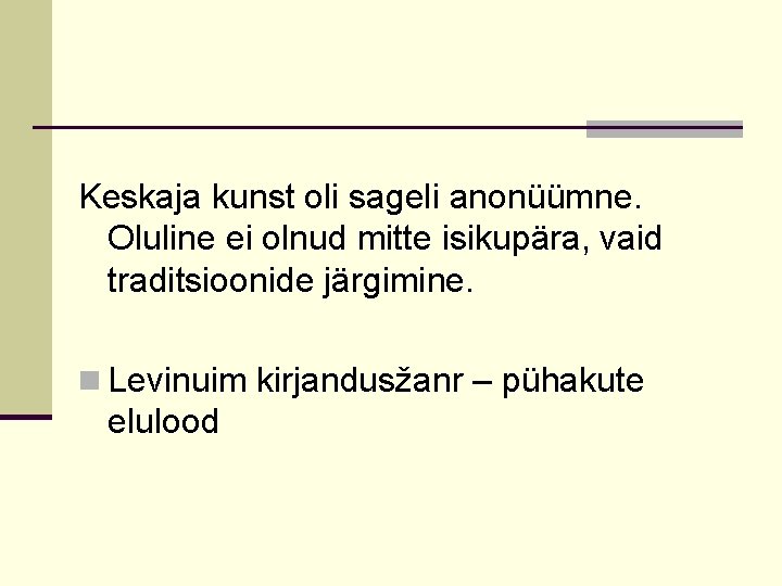 Keskaja kunst oli sageli anonüümne. Oluline ei olnud mitte isikupära, vaid traditsioonide järgimine. n