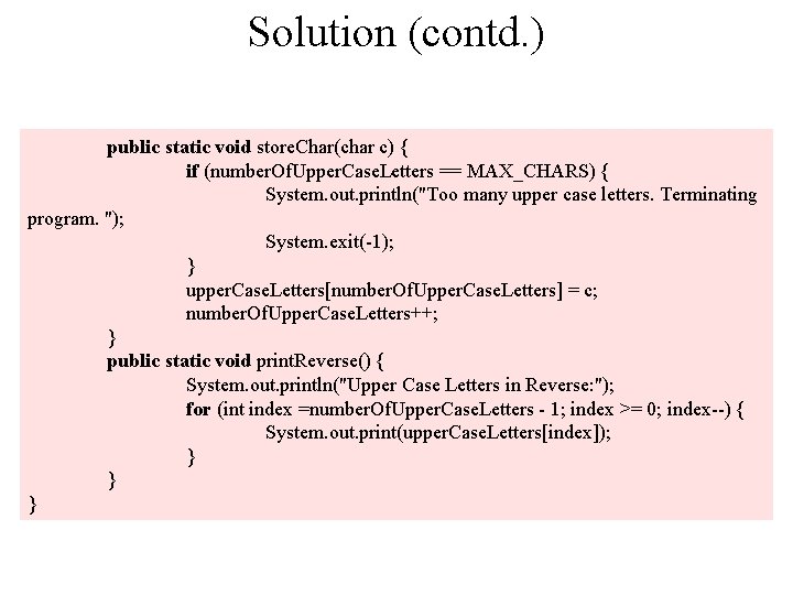 Solution (contd. ) public static void store. Char(char c) { if (number. Of. Upper.