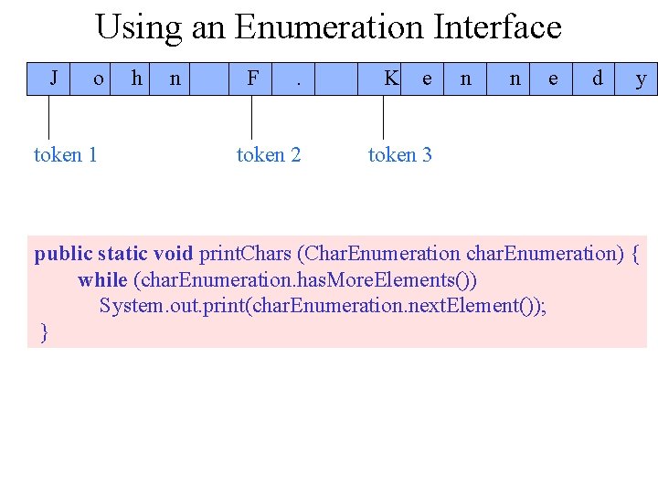 Using an Enumeration Interface J o token 1 h n F . token 2