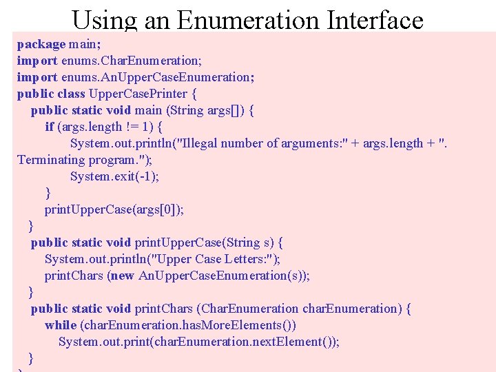 Using an Enumeration Interface package main; import enums. Char. Enumeration; import enums. An. Upper.