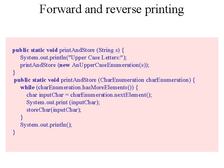 Forward and reverse printing public static void print. And. Store (String s) { System.