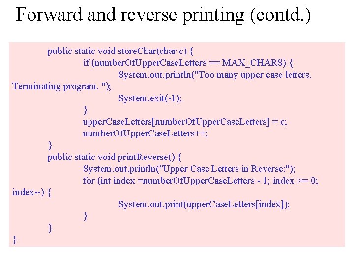 Forward and reverse printing (contd. ) public static void store. Char(char c) { if