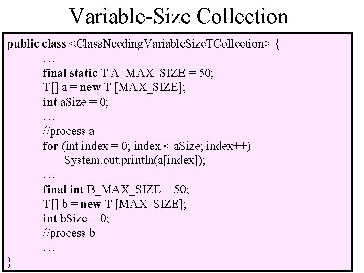 Variable-Size Collection public class <Class. Needing. Variable. Size. TCollection> { … final static T