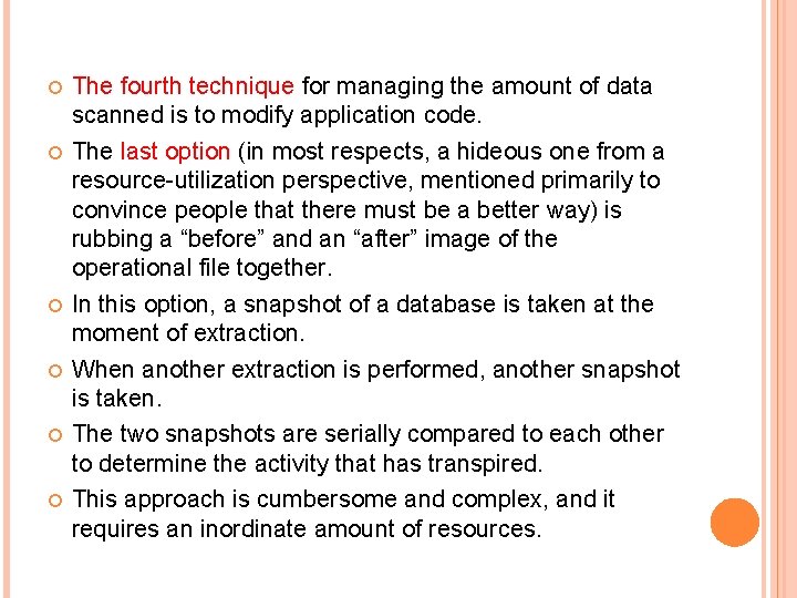  The fourth technique for managing the amount of data scanned is to modify