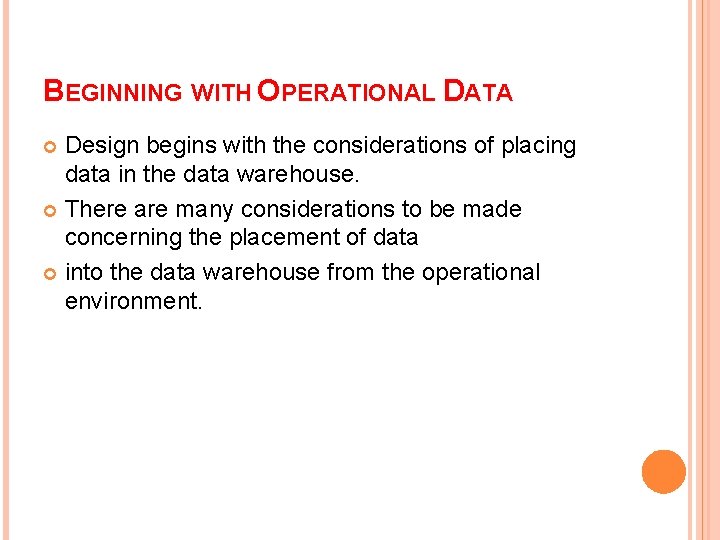 BEGINNING WITH OPERATIONAL DATA Design begins with the considerations of placing data in the