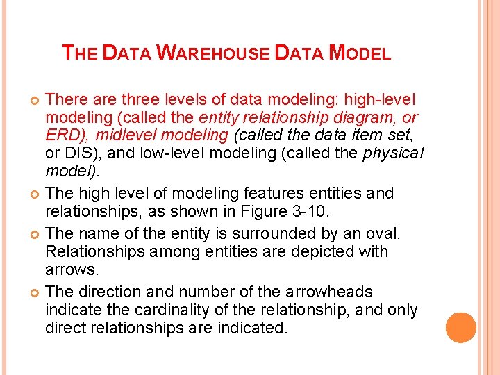 THE DATA WAREHOUSE DATA MODEL There are three levels of data modeling: high-level modeling