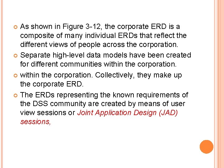 As shown in Figure 3 -12, the corporate ERD is a composite of many