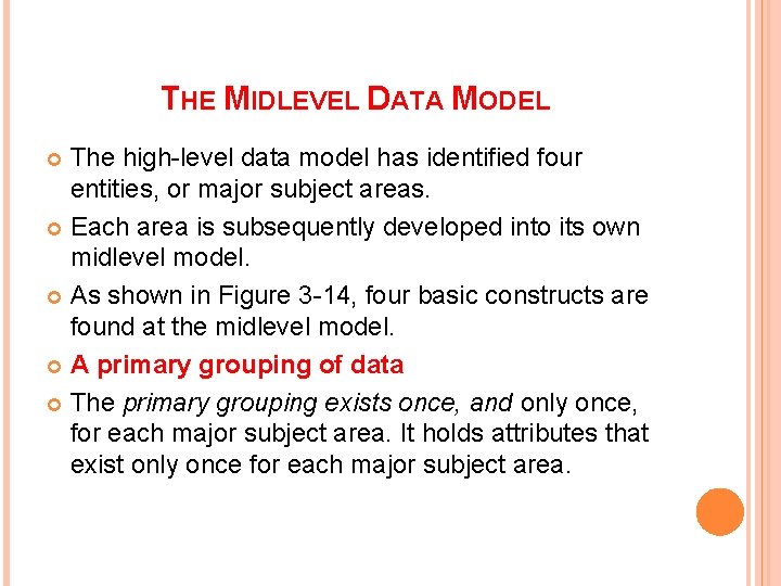 THE MIDLEVEL DATA MODEL The high-level data model has identified four entities, or major
